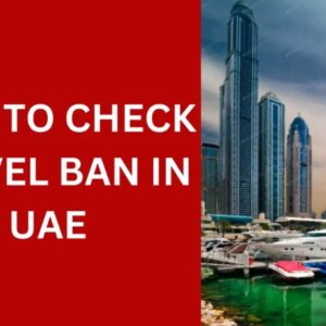 How to Check Travel Ban in UAE