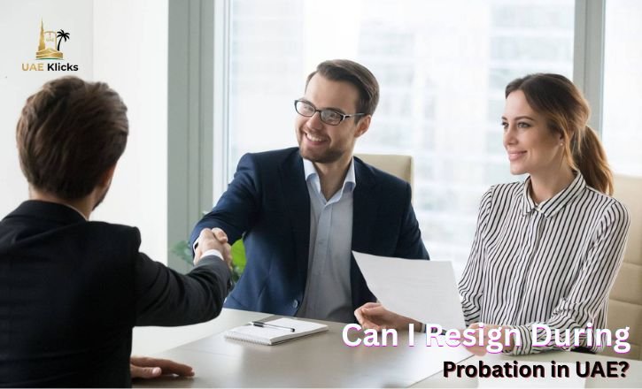 Can I Resign During Probation in UAE