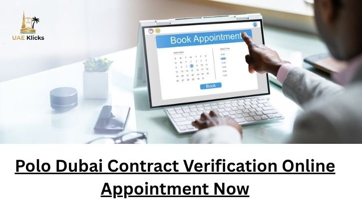 Polo Dubai Contract Verification Online Appointment Now