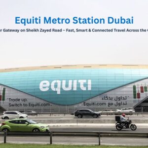 Equiti Metro Station Dubai – Routes, Timings, Location & Nearby Attractions